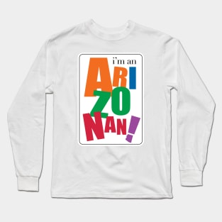 I'm an Arizonan Long Sleeve T-Shirt